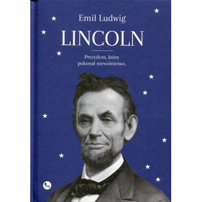 Lincoln Prezydent, który pokonał niewolnictwo