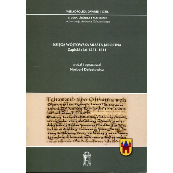 Księga wójtowska miasta Jarocina. Zapiski z lat 1571–1611