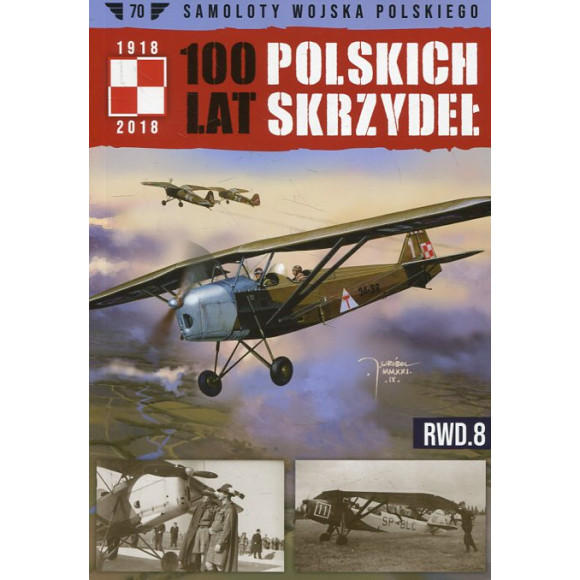 100 lat polskich skrzydeł Tom 70 RWD.8