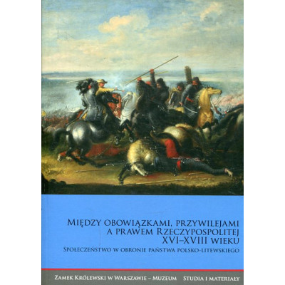 Między obowiązkami, przywilejami a prawem Rzeczypospolitej XVI–XVIII wieku