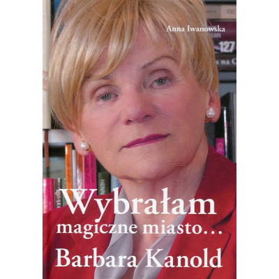 Wybrałam magiczne miasto… Barbara Kanold