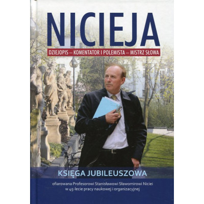 Nicieja. Dziejopis - komentator i polemista - mistrz słowa