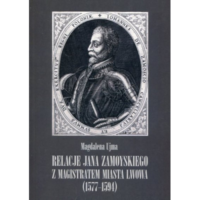 Relacje Jana Zamoyskiego z magistratem miasta Lwowa (1577-1594)