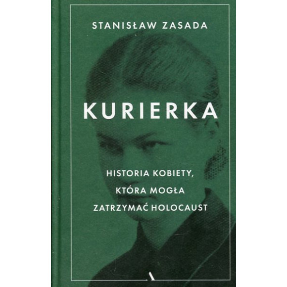 Kurierka Historia kobiety, która mogła zatrzymać Holocaust