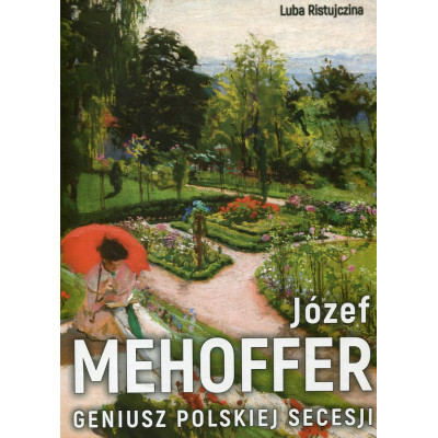 Józef Mehofer Geniusz polskiej secesji