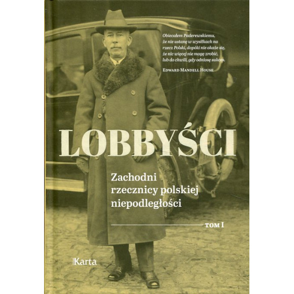 Lobbyści. Zachodni rzecznicy polskiej niepodległości. Tom 1