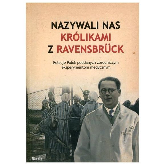 Nazywali nas królikami z Ravensbrück