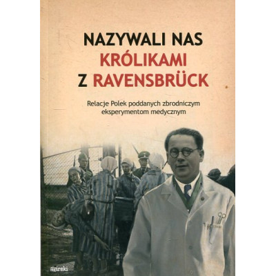 Nazywali nas królikami z Ravensbrück