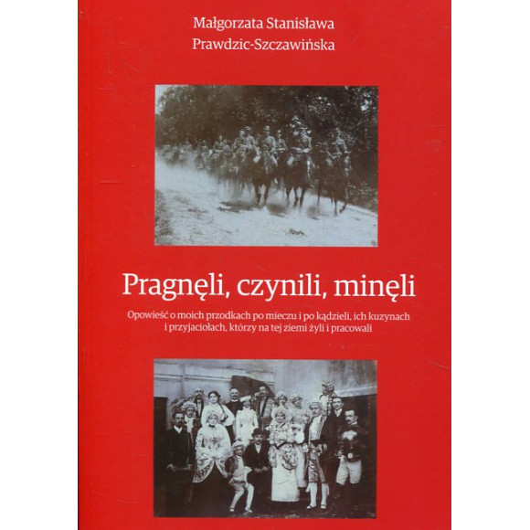 Pragnęli, czynili, minęli