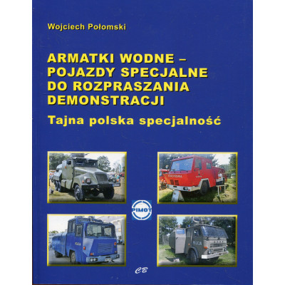 Armatki wodne - pojazdy specjalne do rozpraszania demonstracji