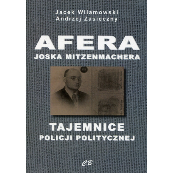 Afera Joska Mitzenmachera. Tajemnice policji politycznej
