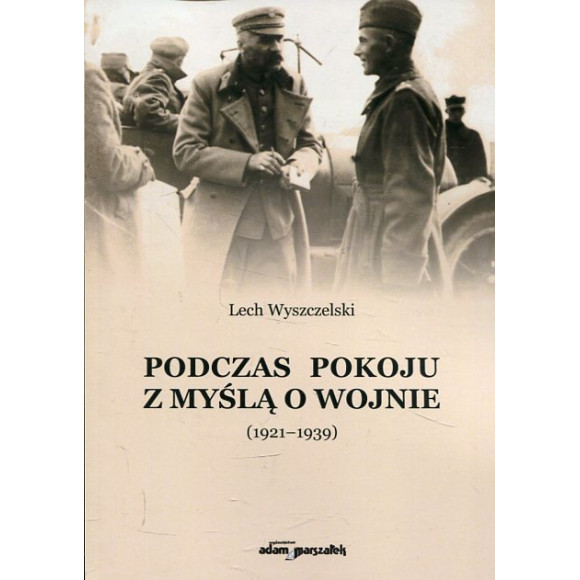 Podczas pokoju z myślą o wojnie (1921-1939)