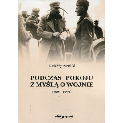 Podczas pokoju z myślą o wojnie (1921-1939)
