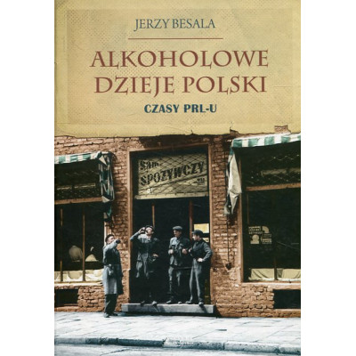 Alkoholowe dzieje Polski. Czasy PRL-u