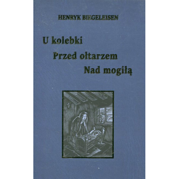 U kolebki, przed ołtarzem, nad mogiłą