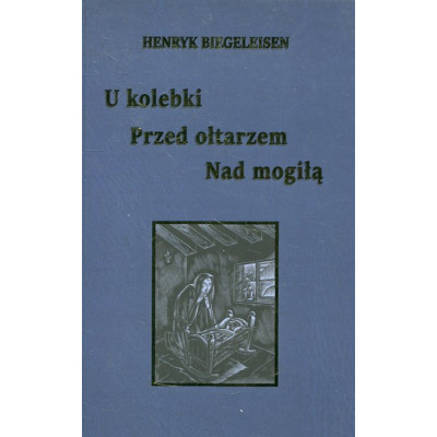U kolebki, przed ołtarzem, nad mogiłą