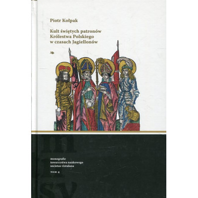 Kult świętych patronów Królestwa Polskiego w czasach Jagiellonów
