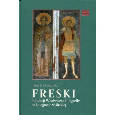 Freski fundacji Władysława II Jagiełły w kolegiacie wiślickiej