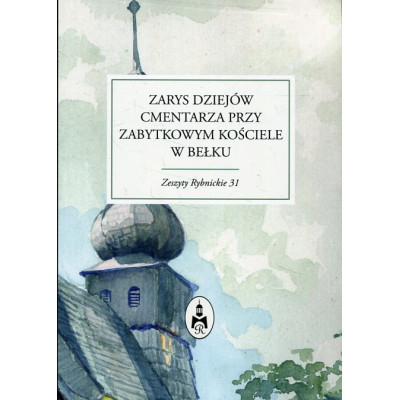 Zarys dziejów cmentarza przy zabytkowym kościele w Bełku