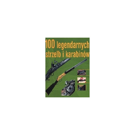100 legendarnych strzelb i karabinów