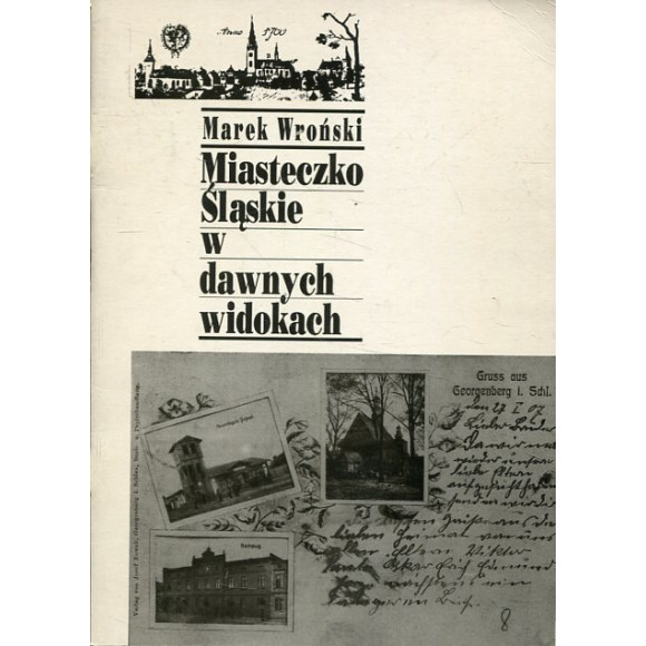 Miasteczko Śląskie w dawnych widokach