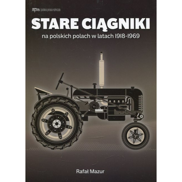 Stare ciągniki na polskich polach w latach 1918-1969
