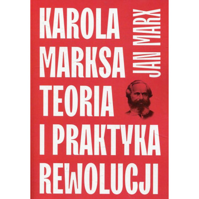 Karola Marksa teoria i praktyka rewolucji