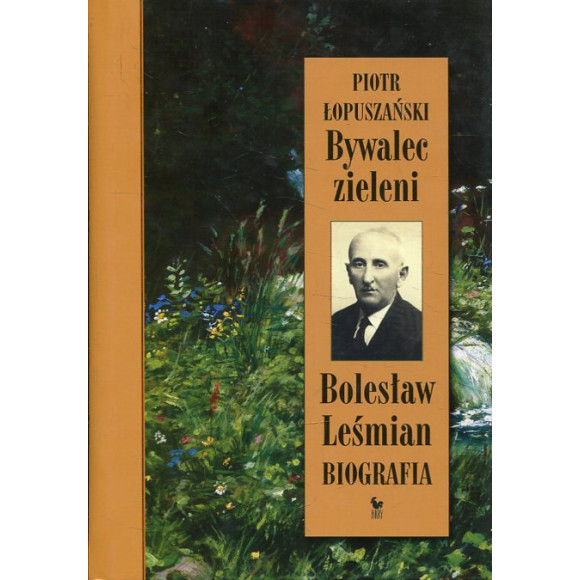 Bywalec zieleni Bolesław Leśmian Biografia