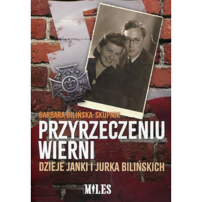 Przyrzeczeniu wierni. Dzieje Janki i Jurka Bilińskich