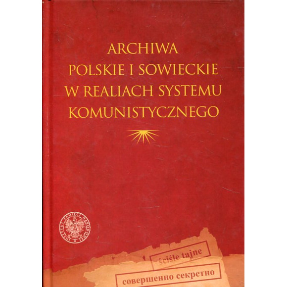 Archiwa polskie i sowiecki w realiach systemu komunistycznego