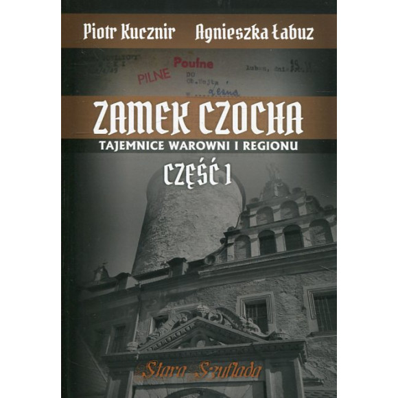 Zamek Czocha. Tajemnice warowni i regionu