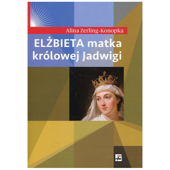 Elżbieta matka królowej Jadwigi