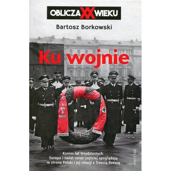 Ku wojnie. Oblicza XX wieku