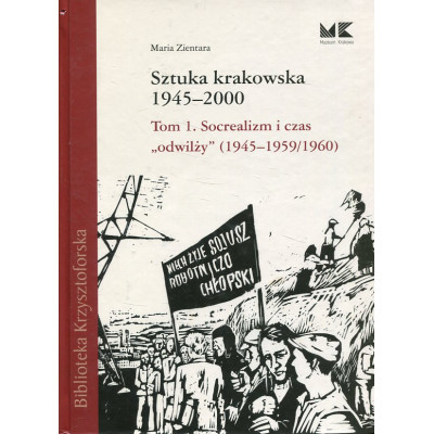 Sztuka krakowska 1945-2000 Tom 1. Socrealizm i czas