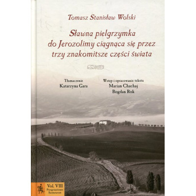 Sławna pielgrzymka do Jerozolimy ciągnąca się przez trzy znakomitsze części świata