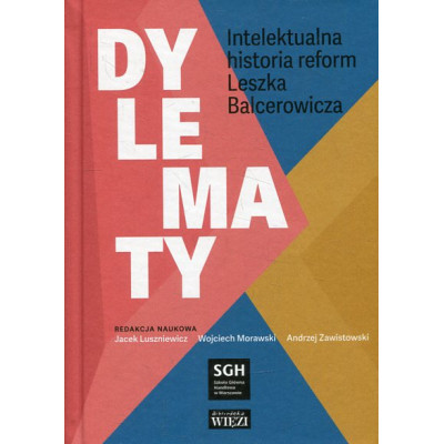Dylematy. Intelektualna historia reform Leszka Balcerowicza