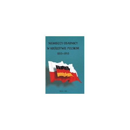 Niemieccy osadnicy w Królestwie Polskim 1815-1915