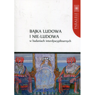 Bajka ludowa i nie-ludowa w badaniach interdyscyplinarnych