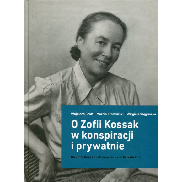 O Zofii Kossak w konspiracji i prywatnie