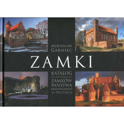 Zamki. Katalog zachowanych zamków państwa krzyżackiego w Prusach