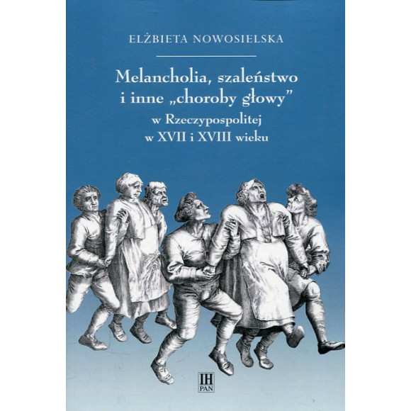 Melancholia, szaleństwo i inne choroby głowy