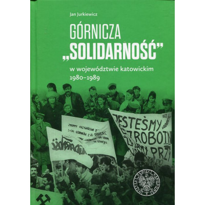 Górnicza Solidarność w województwie katowickim 1980-1989