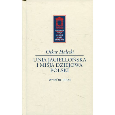 Unia Jagiellońska i misja dziejowa Polski