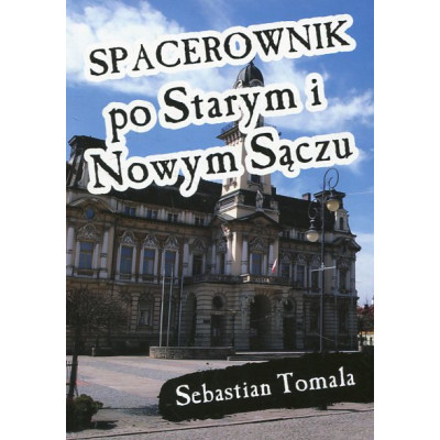 Spacerownik po Starym i Nowym Sączu