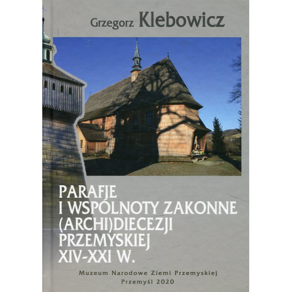 Parafie i wspólnoty zakonne (archi)diecezji przemyskiej XIV-XXI w.