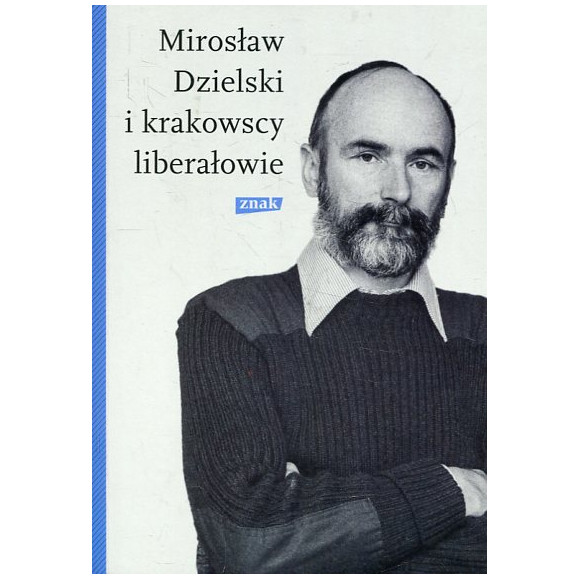 Mirosław Dzielski i krakowscy liberałowie