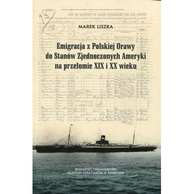 Emigracja z Polskiej Orawy do Stanów Zjednoczonych Ameryki na przełomie XIX i XX wieku