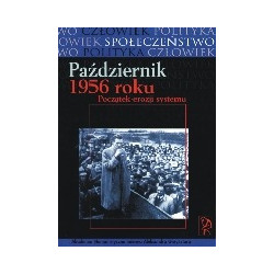 Październik 1956 roku. Początek erozji systemu