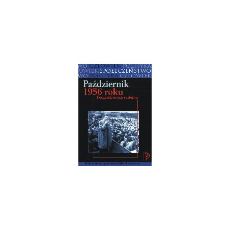 Październik 1956 roku. Początek erozji systemu