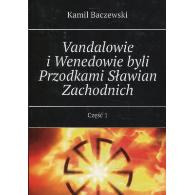 Vandalowie i Wenedowie byli Przodkami Sławian Zachodnich Część 1